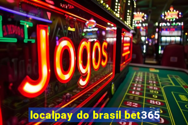 localpay do brasil bet365